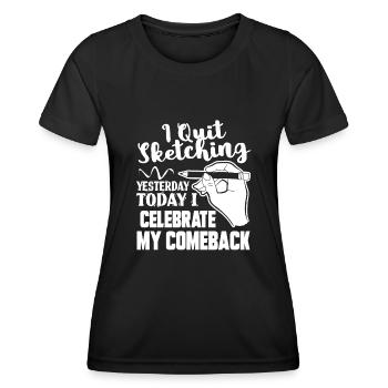 Sketching I Quit Sketching - Women's Functional T-Shirt - black - Front - AI Model Female 172 light (172cm)