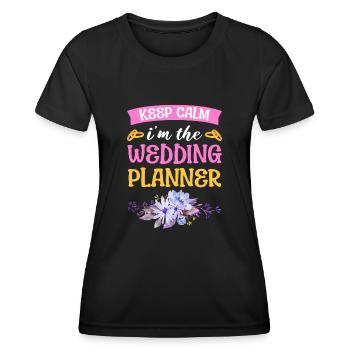 Keep Calm I'm The Wedding Planner Wedding Planner - Frauen Funktions-T-Shirt - Schwarz - Vorne - AI Model Female 172 light (172cm)