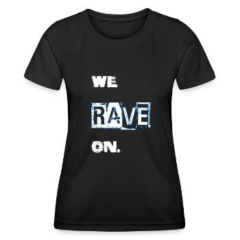 we rave on. - Women's Functional T-Shirt - black - Front - AI Model Female 172 light (172cm)