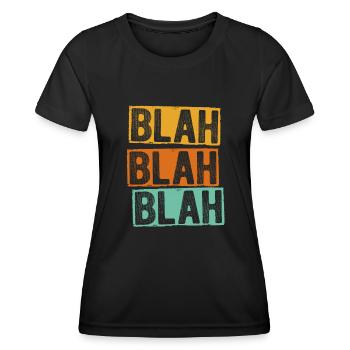 Blah Blah Blah Saying Funny Funny Laber Not Sta - Women's Functional T-Shirt - black - Front - AI Model Female 172 light (172cm)