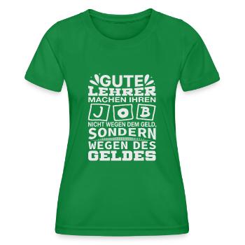 Lehrer machen Job nicht wegen Geld, sondern - Frauen Funktions-T-Shirt - Kelly Green - Vorne - AI Model Female 172 dark (172cm)
