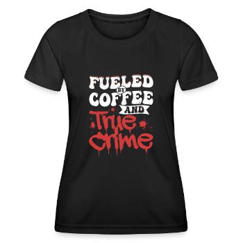 Fueled By Coffee & True Crime Meurtre d’un tueur en série - T-shirt sport Femme - noir - Devant - AI Model Female 172 light (172cm)