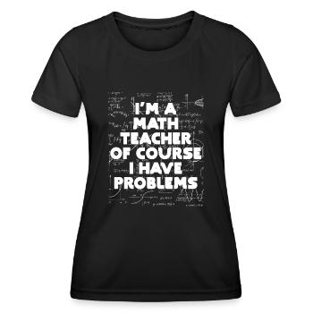 Je suis un professeur de mathématiques Bien sûr que j’ai des problèmes - T-shirt sport Femme - noir - Devant - AI Model Female 172 light (172cm)