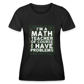 Je suis un professeur de mathématiques Bien sûr que j’ai des problèmes - T-shirt sport Femme - noir - Devant - AI Model Female 172 light (172cm)