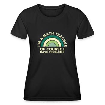 Je suis un professeur de mathématiques Bien sûr que j’ai des problèmes - T-shirt sport Femme - noir - Devant - AI Model Female 172 light (172cm)