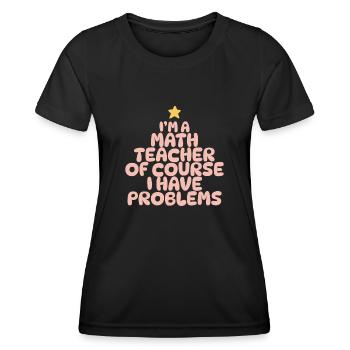 Je suis un professeur de mathématiques Bien sûr que j’ai des problèmes - T-shirt sport Femme - noir - Devant - AI Model Female 172 light (172cm)