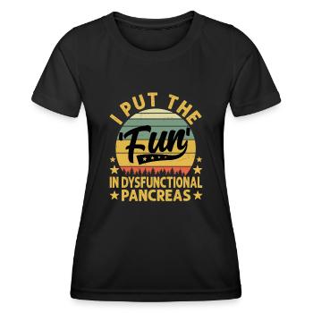 I Put The Fun In Dysfunctional Pancreas - Frauen Funktions-T-Shirt - Schwarz - Vorne - AI Model Female 172 light (172cm)