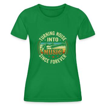 Turning Noise Into Music Since Forever - Frauen Funktions-T-Shirt - Kelly Green - Vorne - AI Model Female 172 dark (172cm)