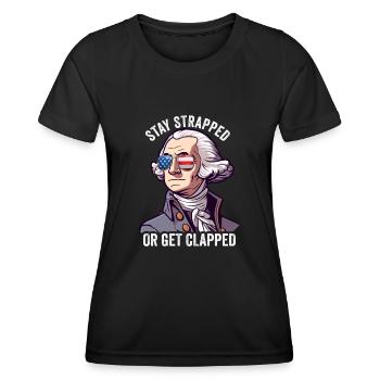 Stay Strapped Or Get Clapped George Washington - Women's Functional T-Shirt - black - Front - AI Model Female 172 light (172cm)