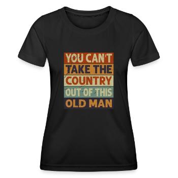 You Can't Take The Country Out Of This Old Man - Women's Functional T-Shirt - black - Front - AI Model Female 172 light (172cm)