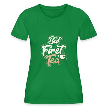 But First, Tea Tea Drinker Mug Tea Bag - Women's Functional T-Shirt - kelly green - Front - AI Model Female 172 dark (172cm)