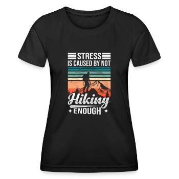 Stress Is Caused By Not Hiking Enough - Women's Functional T-Shirt - black - Front - AI Model Female 172 light (172cm)
