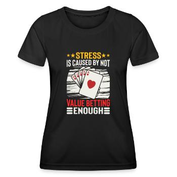 Stress Is Caused By Not Value Betting Enough - Frauen Funktions-T-Shirt - Schwarz - Vorne - AI Model Female 172 light (172cm)