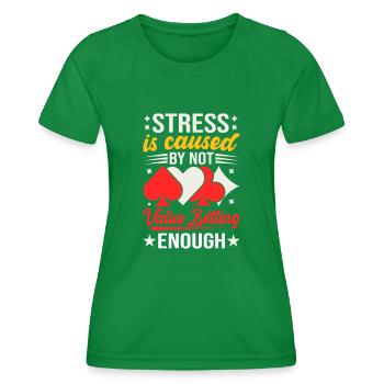 Stress Is Caused By Not Value Betting Enough - Frauen Funktions-T-Shirt - Kelly Green - Vorne - AI Model Female 172 dark (172cm)