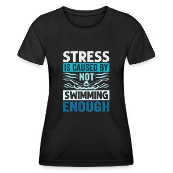 Stress Is Caused By Not Swimming Enough - Women's Functional T-Shirt - black - Front - AI Model Female 172 light (172cm)