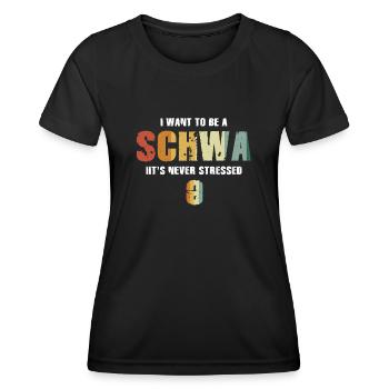 I Want To Be A Schwa Its Never Stressed - Women's Functional T-Shirt - black - Front - AI Model Female 172 light (172cm)