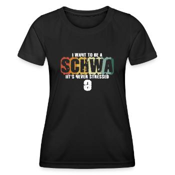 I Want To Be A Schwa Its Never Stressed - Women's Functional T-Shirt - black - Front - AI Model Female 172 light (172cm)