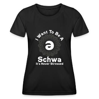 I Want To Be A Schwa Its Never Stressed - Women's Functional T-Shirt - black - Front - AI Model Female 172 light (172cm)