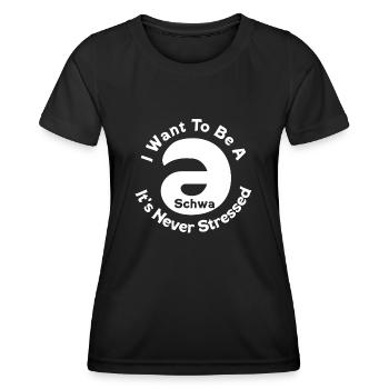 I Want To Be A Schwa Its Never Stressed - Women's Functional T-Shirt - black - Front - AI Model Female 172 light (172cm)