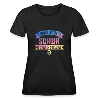 I Want To Be A Schwa Its Never Stressed - Women's Functional T-Shirt - black - Front - AI Model Female 172 light (172cm)