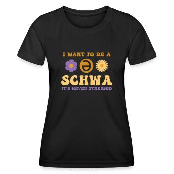 I Want To Be A Schwa Its Never Stressed - Women's Functional T-Shirt - black - Front - AI Model Female 172 light (172cm)
