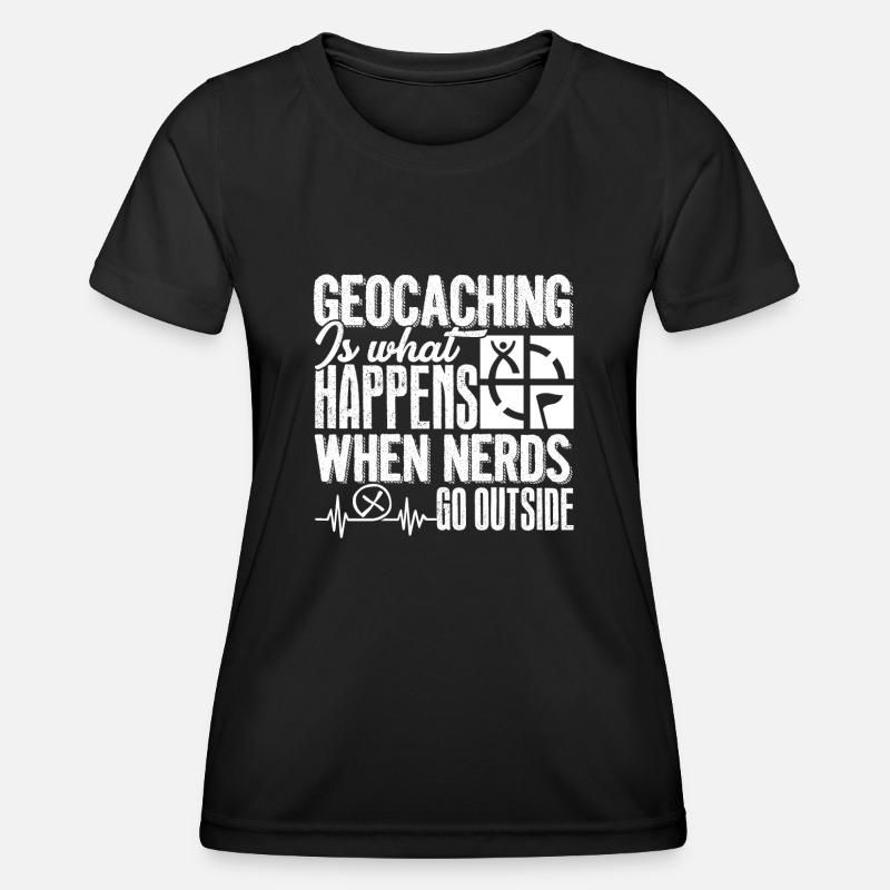 Geocaching Happens When Nerds Go Outside - Women's Functional T-Shirt - black