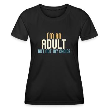 Ich bin erwachsen, aber nicht freiwillig - Frauen Funktions-T-Shirt - Schwarz - Vorne - AI Model Female 172 light (172cm)