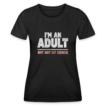 Ich bin erwachsen, aber nicht freiwillig - Frauen Funktions-T-Shirt - Schwarz - Vorne - AI Model Female 172 light (172cm)