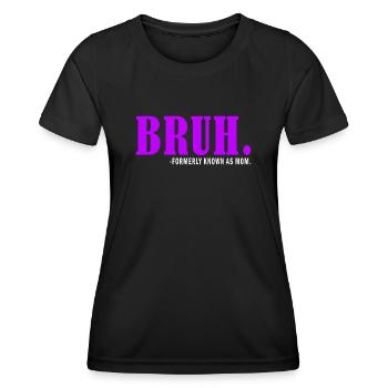 Bruh Formerly Known As Mom - Women's Functional T-Shirt - black - Front - AI Model Female 172 light (172cm)
