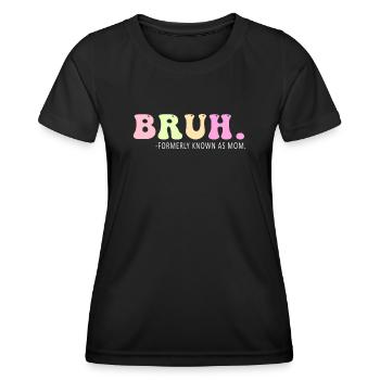 Bruh Formerly Known As Mom - Women's Functional T-Shirt - black - Front - AI Model Female 172 light (172cm)