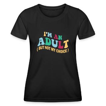Ich bin erwachsen, aber nicht freiwillig - Frauen Funktions-T-Shirt - Schwarz - Vorne - AI Model Female 172 light (172cm)