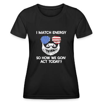 Ich matche Energie, also wie wir heute handeln werden - Frauen Funktions-T-Shirt - Schwarz - Vorne - AI Model Female 172 light (172cm)