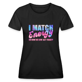 Je fais correspondre l’énergie, alors comment nous allons agir aujourd’hui - T-shirt sport Femme - noir - Devant - AI Model Female 172 light (172cm)