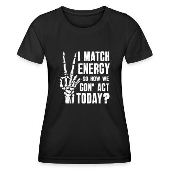 Je fais correspondre l’énergie, alors comment nous allons agir aujourd’hui - T-shirt sport Femme - noir - Devant - AI Model Female 172 light (172cm)