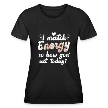 Je fais correspondre l’énergie, alors comment nous allons agir aujourd’hui - T-shirt sport Femme - noir - Devant - AI Model Female 172 light (172cm)