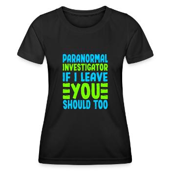 Si l’enquêteur paranormal s’en va, vous devriez aussi - T-shirt sport Femme - noir - Devant - AI Model Female 172 light (172cm)