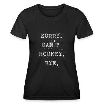 Sorry Can't Hockey Bye Hockey Lover - Women's Functional T-Shirt - black - Front - AI Model Female 172 light (172cm)