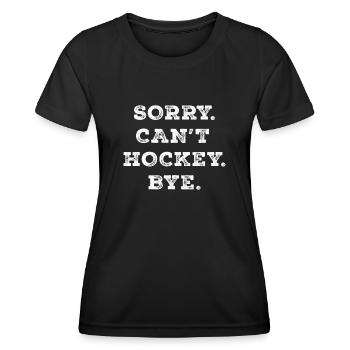Sorry Can't Hockey Bye Hockey Lover - Women's Functional T-Shirt - black - Front - AI Model Female 172 light (172cm)