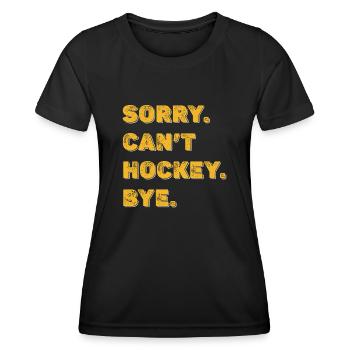 Sorry Can't Hockey Bye Hockey Lover - Women's Functional T-Shirt - black - Front - AI Model Female 172 light (172cm)