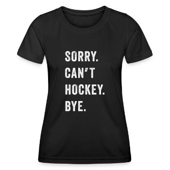 Sorry Can't Hockey Bye Hockey Lover - Women's Functional T-Shirt - black - Front - AI Model Female 172 light (172cm)