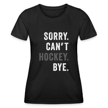 Sorry Can't Hockey Bye Hockey Lover - Women's Functional T-Shirt - black - Front - AI Model Female 172 light (172cm)