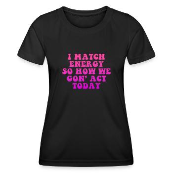 Je fais correspondre l’énergie, alors comment nous allons agir aujourd’hui - T-shirt sport Femme - noir - Devant - AI Model Female 172 light (172cm)