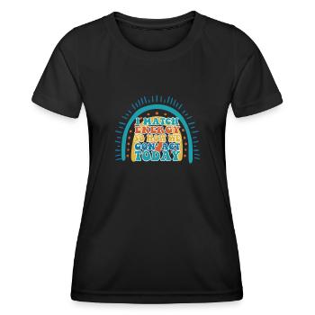 Ich matche Energie, also wie wir heute handeln werden - Frauen Funktions-T-Shirt - Schwarz - Vorne - AI Model Female 172 light (172cm)
