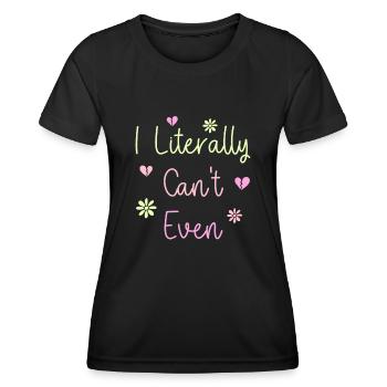 I Literally Cant Even Care - Women's Functional T-Shirt - black - Front - AI Model Female 172 light (172cm)
