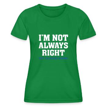 Im Not Always Right - Women's Functional T-Shirt - kelly green - Front - AI Model Female 172 dark (172cm)