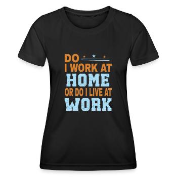 Est-ce que je travaille à la maison ou est-ce que je vis au travail ? - T-shirt sport Femme - noir - Devant - AI Model Female 172 light (172cm)