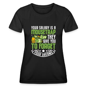 Your Salary Is A Mousetrap They Give You To Forget - Women's Functional T-Shirt - black - Front - AI Model Female 172 light (172cm)