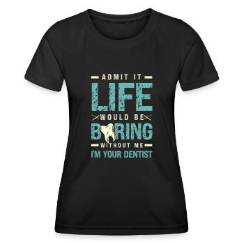 Admets-le, la vie serait ennuyeuse sans moi, je suis ta - T-shirt sport Femme - noir - Devant - AI Model Female 172 light (172cm)
