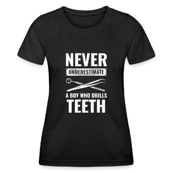 Never Underestimate A Boy Who Drills Teeth Dentist - Women's Functional T-Shirt - black - Front - AI Model Female 172 light (172cm)