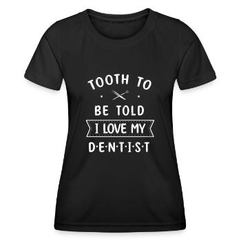 Zahn Sag mir, dass ich meinen Zahnarzt liebe Zahnheilkunde D - Frauen Funktions-T-Shirt - Schwarz - Vorne - AI Model Female 172 light (172cm)